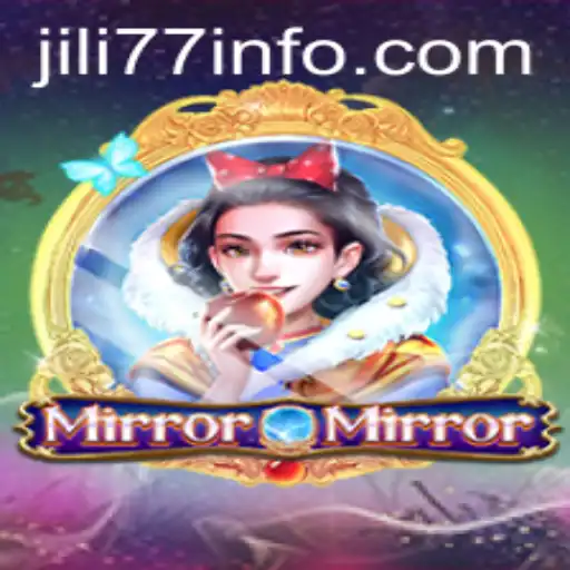 Exploring the Enchanting World of MirrorMirror and the Innovative Influence of JILI77
