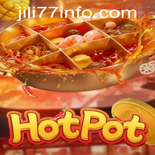 Exploring the Thrilling World of Hotpot: A Closer Look at JILI77